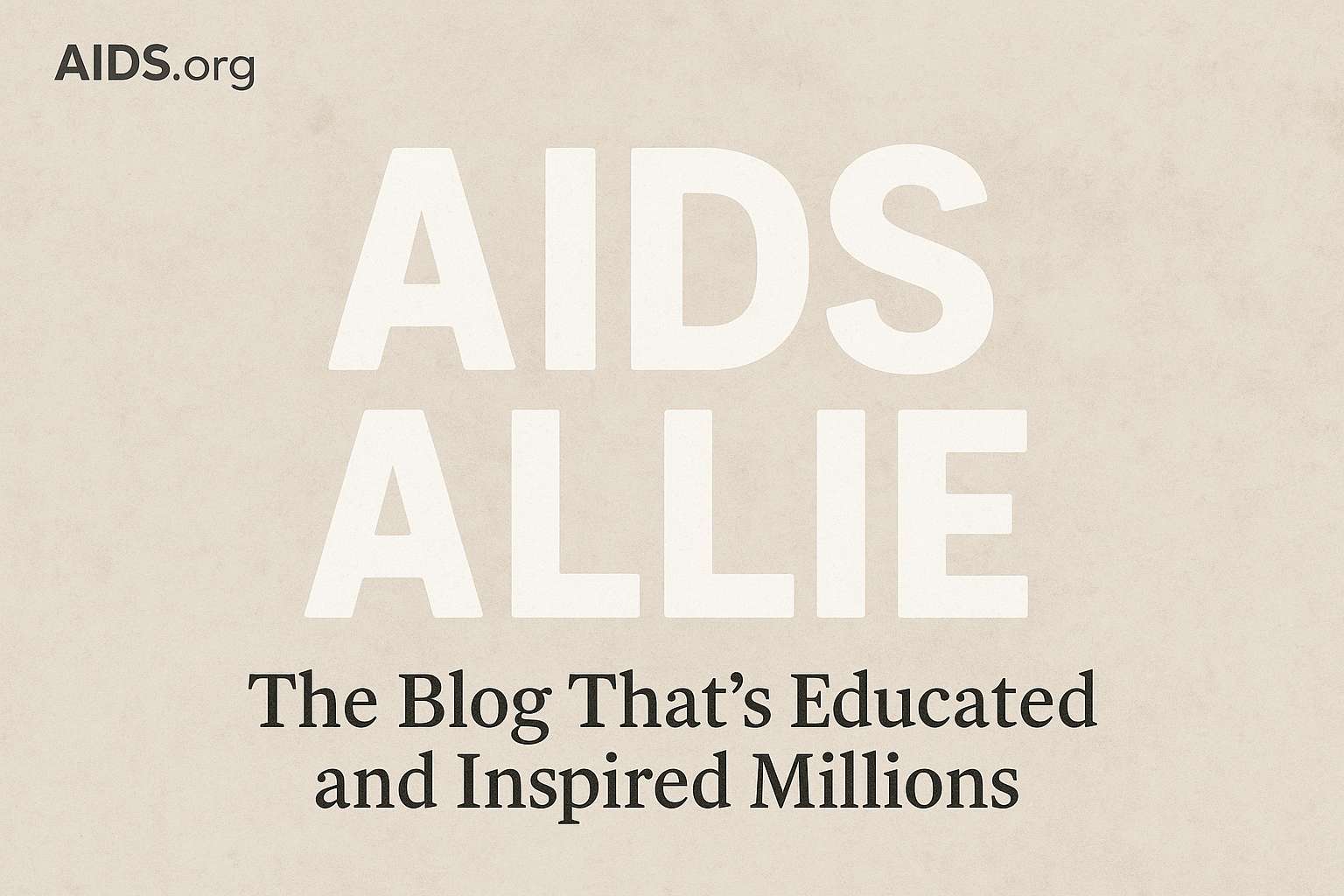 AIDS Allie: The Blog That’s Educated and Inspired Millions